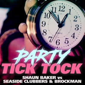 SHAUN BAKER VS. SEASIDE CLUBBERS & BROCKMAN - PARTY TICK TOCK